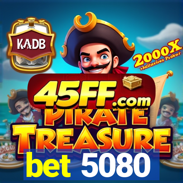 bet 5080
